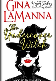 The Undercover Witch (MAGIC, Inc. Mysteries, #1) (Gina Lamanna)