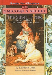 The Unicorn&#39;s Secret: The Silver Thread (Kathleen Duey &amp; Omar Rayyan)