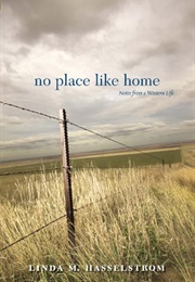 No Place Like Home: Notes From a Western Life (Linda M. Hasselstrom)