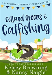 Collard Greens and Catfishing (Kelsey Browning)