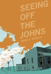 Seeing off the Johns (Rene S. Perez II)