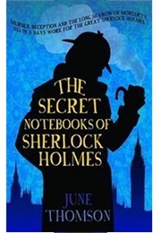 The Secret Notebooks of Sherlock Holmes (June Thomson)