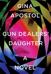 Gun Dealers&#39; Daughter (Gina Apostol)