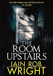 The Room Upstairs (Iain Rob Wright)