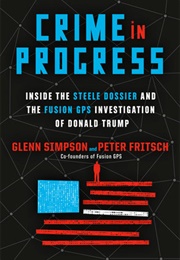 Crime in Progress (Glenn Simpson and Peter Fritsch)