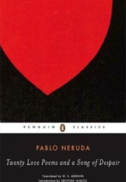 Twenty Love Poems and a Song of Despair (Pablo Neruda)