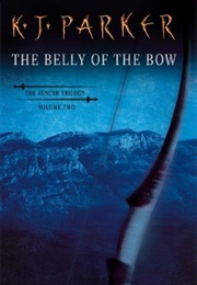 The Belly of the Bow (K. J. Parker)