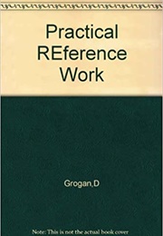 Practical Reference Work (Denis Grogan)