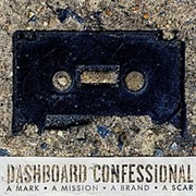 Dashboard Confessional -  a Mark, a Mission, a Brand, a Scar