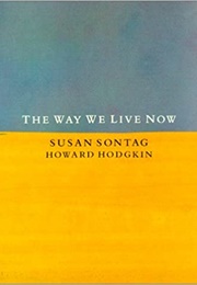 The Way We Live Now (Susan Sontag)