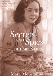 Secrets and Spies: The Harbin Files (Mara Moustafine)