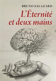 L&#39;eternité Et Deux Mains (Bruno Salazard)