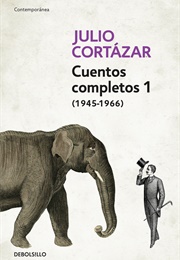 Cuentos Completos 1 (Julio Cortázar)