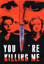 You&#39;re Killing Me (2001)