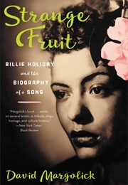 Strange Fruit: Billie Holiday and the Biography of a Song (David Margolick)