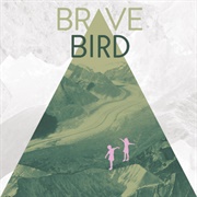 Brave Bird - Maybe You, No One Else Worth It