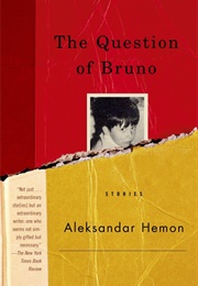 The Question of Bruno (Aleksandar Hemon)