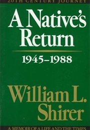 A Native&#39;s Return: 1945-1988 (William L.Shirer)