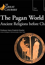 The Pagan World: Ancient Religions Before Christianity (Hans Friedrich Mueller)