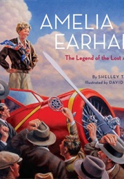 Amelia Earhart: The Legend of the Lost Aviator (Shelley Tanaka)