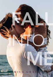 Fall Into Me (Mila Gray)