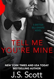 Tell Me You&#39;re Mine (J.S. Scott)