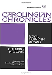 Carolingian Chronicles (Bernhard Walter Scholz and Barbara Rogers-Gardner)