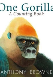 One Gorilla: A Counting Book (Anthony Browne)