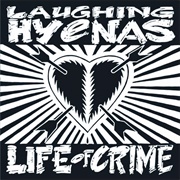 Laughing Hyenas - Life of Crime