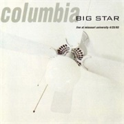 Columbia: Live at Missouri University 4/25/93 (Big Star, 1993)