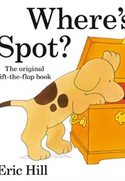 Where&#39;s Spot? (Eric Hill)