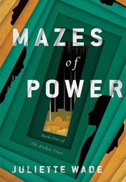 Mazes of Power (Juliette Wade)