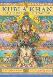 Kubla Khan: The Emperor of Everything (Kathleen Krull)