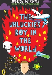 The Unluckiest Boy in the World (Andrew Norris)