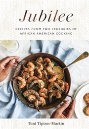 Jubilee: Recipes From Two Centuries of African American Cooking (Toni Tipton-Martin)