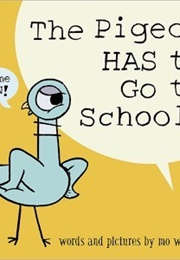 The Pigeon Has to Go to School (Mo Willems)