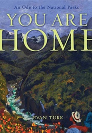 You Are Home: An Ode to the National Parks (Evan Turk)