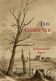 The Gardener (Rabindranath Tagore)