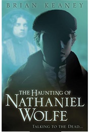 The Haunting of Nathaniel Wolfe (Brian Keaney)