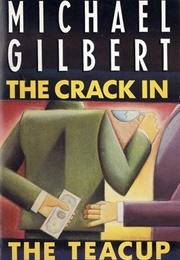 The Crack in the Teacup (Michael Gilbert)