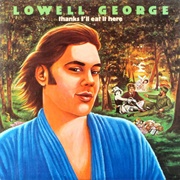 Lowell George - Thanks I&#39;ll Eat It Here