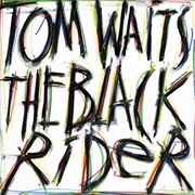 Tom Waits - The Black Rider