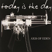 Today Is the Day - Axis of Eden