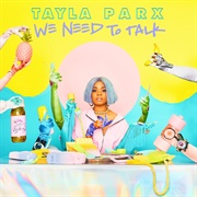 Tayla Parx- We Need to Talk