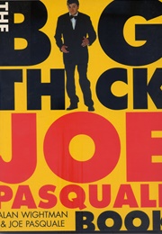 The Big Thick Joe Pasquale Book (Alan Wightman)