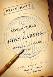 The Adventures of John Carson in Several Quarters of the World: A Novel of Robert Louis Stevenson (Brian Doyle)