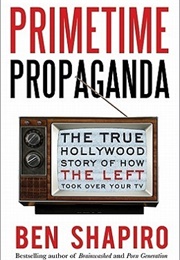 Primetime Propaganda (Ben Shapiro)