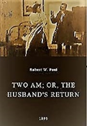 Two AM; Or, the Husband&#39;s Return (1896)