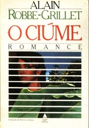 O Ciúme (Alain Robbe-Grillet)