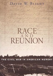 Race and Reunion: The Civil War in American Memory (David W. Blight)